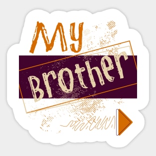 My brother Sticker